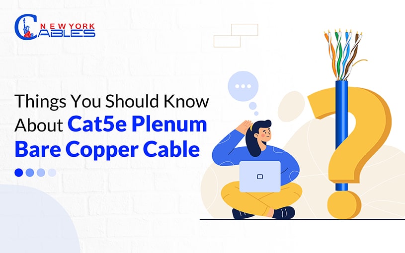 Things You Should Know About Cat5e Plenum Bare Copper Cable