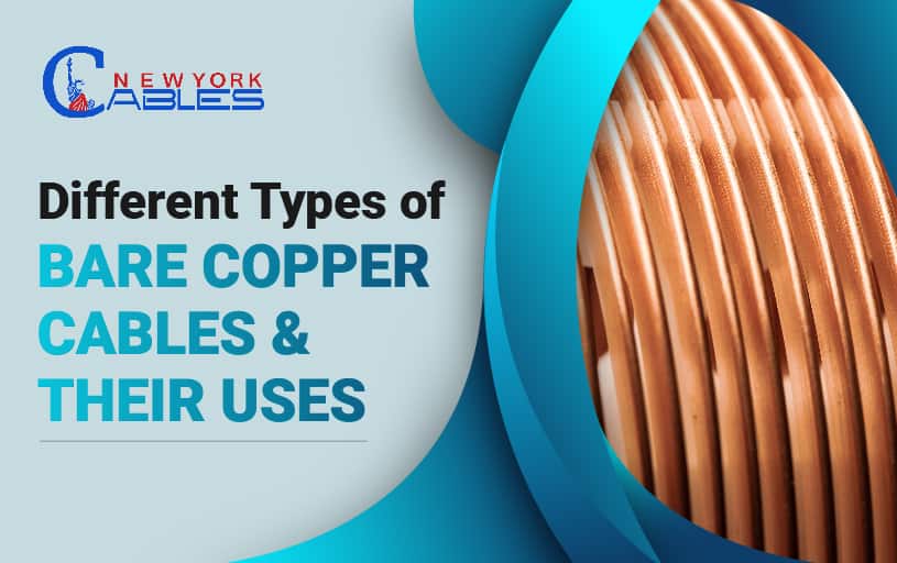 Different Types of Bare Copper Cables & Their Uses
