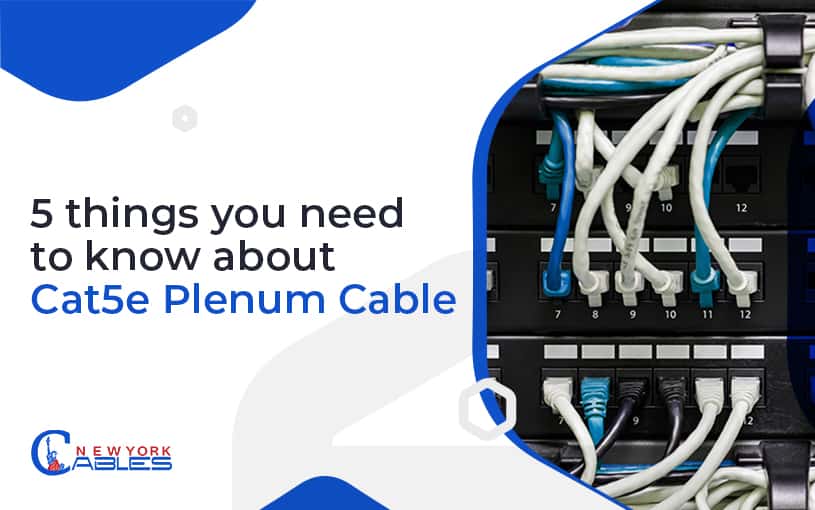 5 Things You Need to Know About Cat5e Plenum Cable