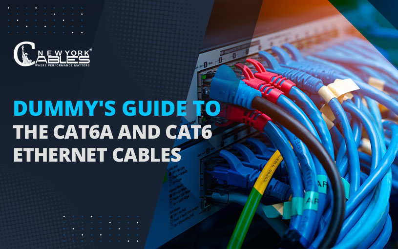 Dummy's Guide to the Cat6a and Cat6 Ethernet Cables