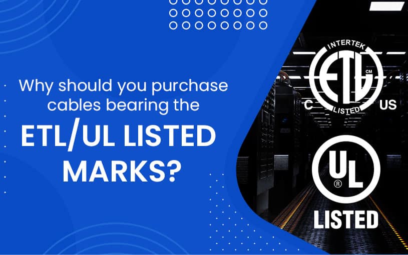 Why should you purchase cables bearing the ETL/UL Listed Marks?