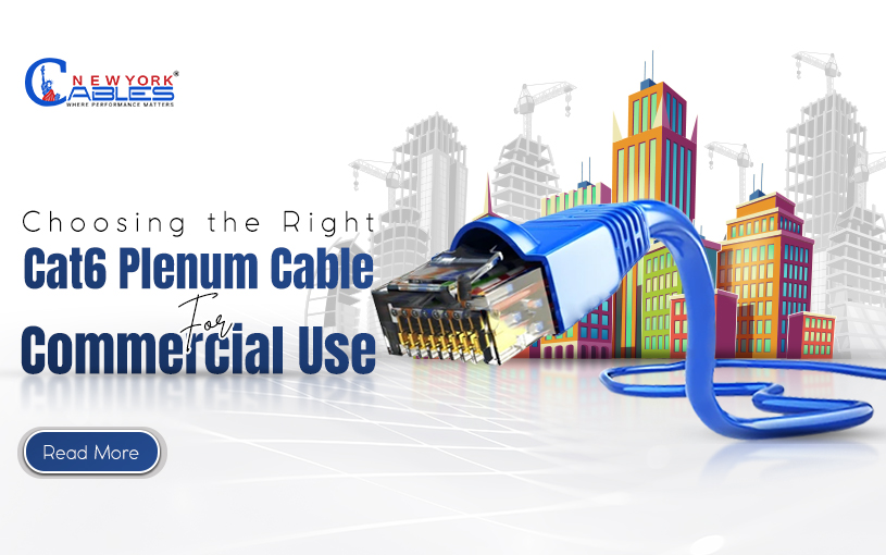 Choosing the Right Cat6 Plenum Cable for Commercial Use?