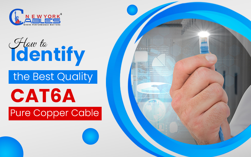How to Identify the Best Quality Cat6a Pure Copper Cable?