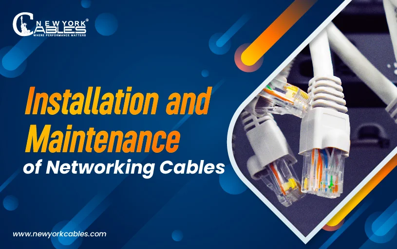 Installation and Maintenance of Networking Cables