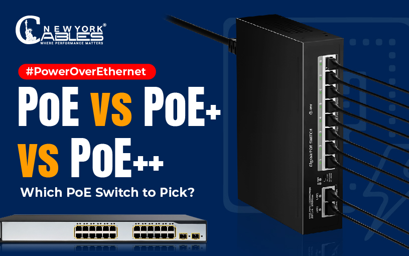 PoE vs PoE+ vs PoE++: Which PoE Switch to Pick?