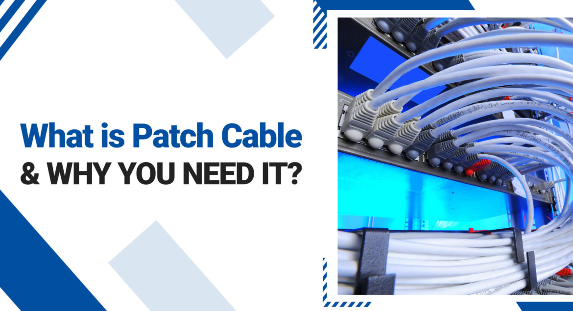 What is a Patch Cable and Why Do You Need It?
