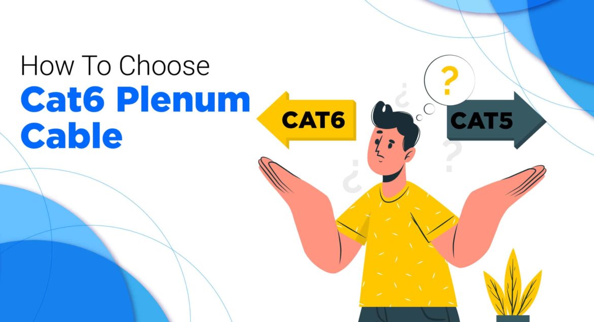 How to choose Cat6 Plenum Cable