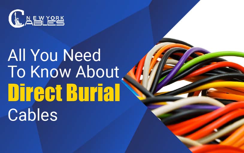 All You Need To Know About Direct Burial Cables