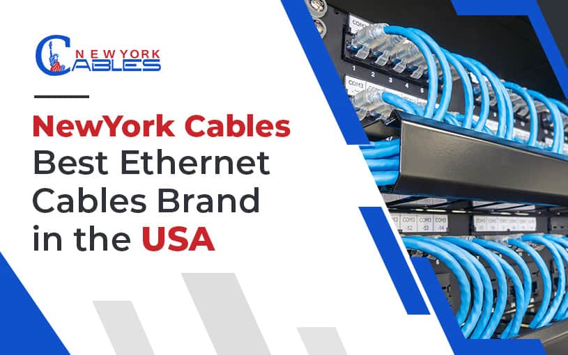 Newyork Cables: Best Ethernet Cables Brand in the USA
