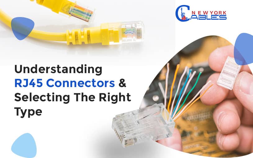 Understanding RJ45 Connectors & Selecting The Right Type